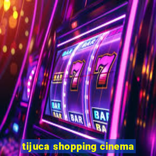 tijuca shopping cinema